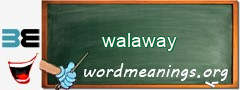 WordMeaning blackboard for walaway